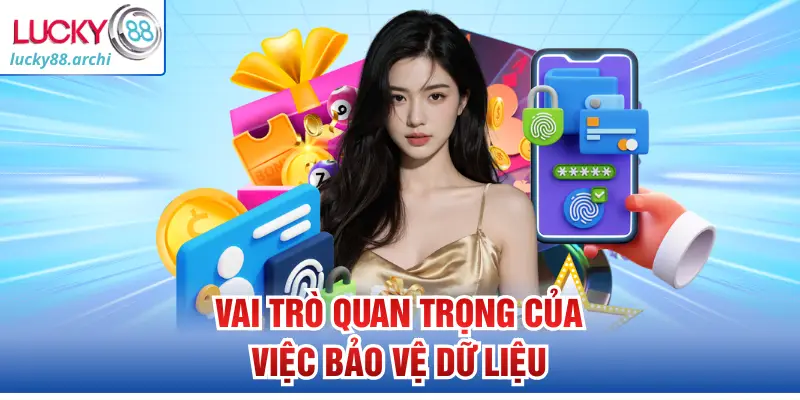 Vai trò quan trọng của việc bảo vệ dữ liệu